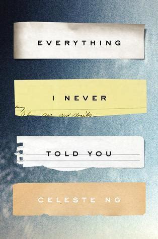 Everything I Never Told You By Celeste Ng Goodreads