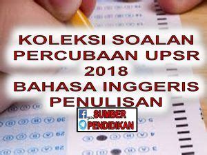 Koleksi soalan spm bahasa inggeris. Koleksi Soalan Percubaan UPSR 2018 Bahasa Inggeris ...