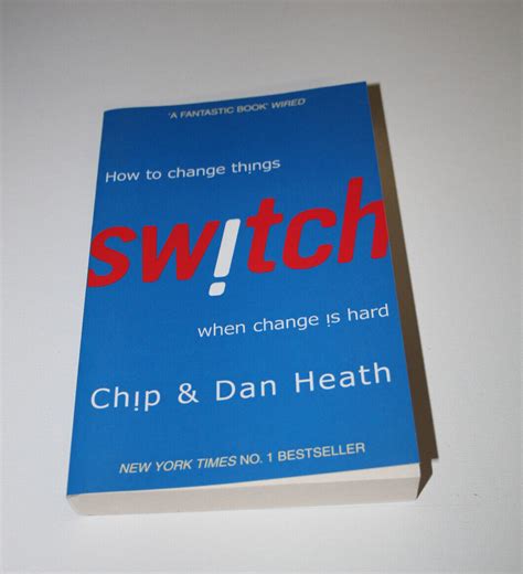 Switch How To Change Things When Change Is Hard By Chip Heath Dan