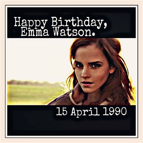 Birthday Emma Watson Music Artists Emma Watson Birthday