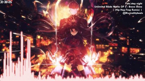 Fatestay Night Unlimited Blade Works Op 2 Brave Shine Hip Hoptrap Remix