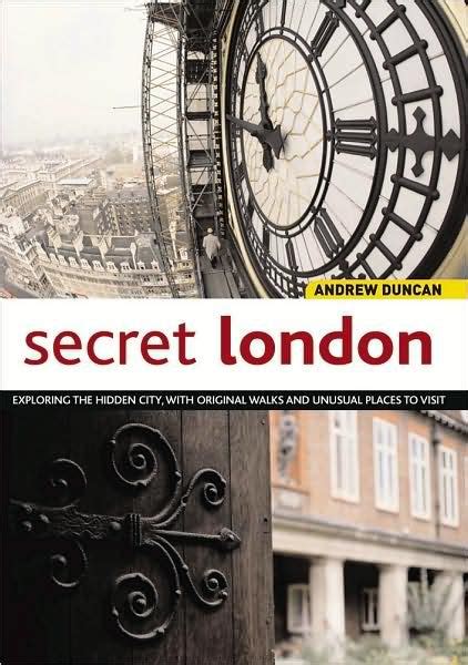 Secret London Exploring The Hidden City With Original Walks And