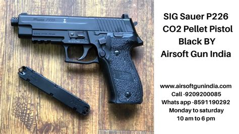Sig Sauer P226 Co2 Pellet Pistol Black By Airsoft Gun India Youtube