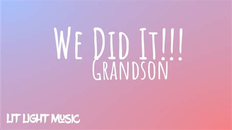 Grandson We Did It Lyrics Youtube