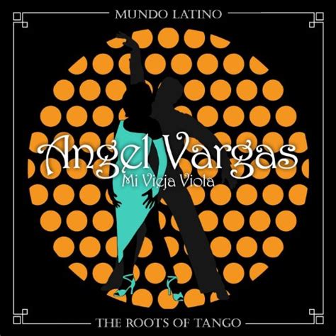 Amazon Music Angel Vargasのthe Roots Of Tango Mi Vieja Viola