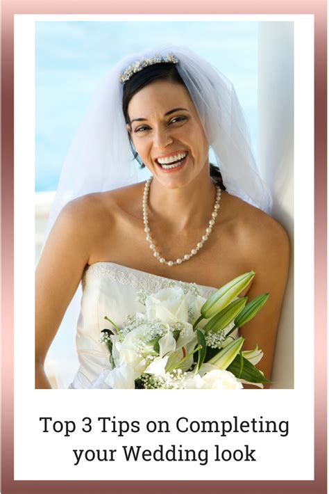 Complete Your Bridal Look The Right Way Here Are Our Top 3 Tips For