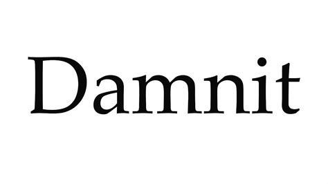 How To Pronounce Damnit Youtube