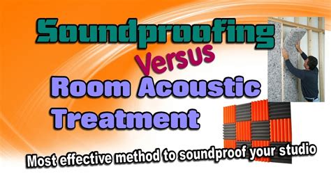 Soundproofing Vs Room Acoustic Treatment Best Soundproofing Method