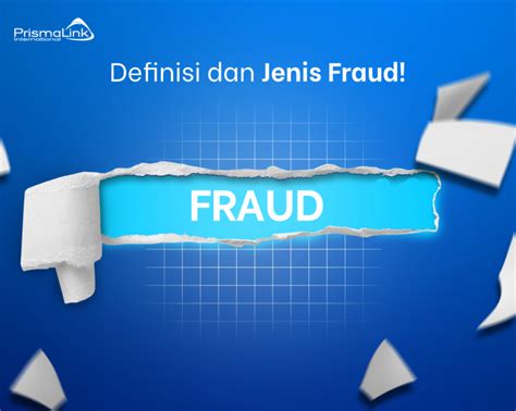 Definisi Dan Jenis Fraud Yang Wajib Diketahui Prismalink Payment My