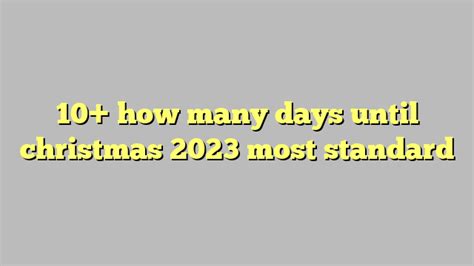 10 How Many Days Until Christmas 2023 Most Standard Công Lý And Pháp Luật