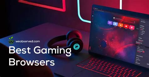 Best Gaming Browsers In 2024 For Next Level Online Gaming