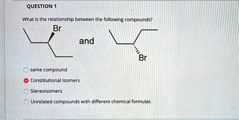 solved question what is the relationship between the following compounds br and same compound
