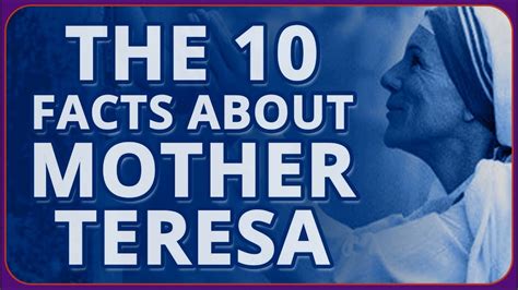 The 10 Facts Worth Knowing About Mother Teresa Youtube