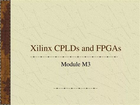 Ppt Xilinx Cplds And Fpgas Powerpoint Presentation Free Download