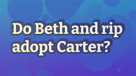 do beth and rip adopt carter youtube