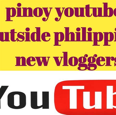 Pinoy Youtuber Outside Philippines New Vloggers