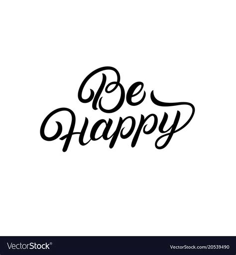 Be Happy Hand Written Lettering Quote Royalty Free Vector