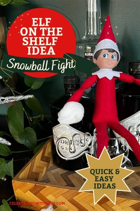 Elf On The Shelf Idea Snowball Fight Celebrating With Kids
