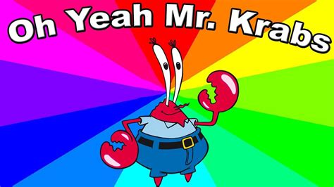 Where Did Oh Yeah Mr Krabs Come From The History And Origin Of The Oh Ya Mr Krabs Meme Youtube