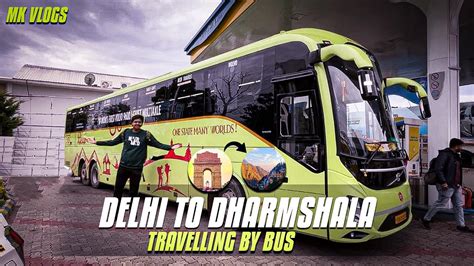 Delhi To Dharamshala Luxurious Volvo Multi Axle Bus Journey Youtube