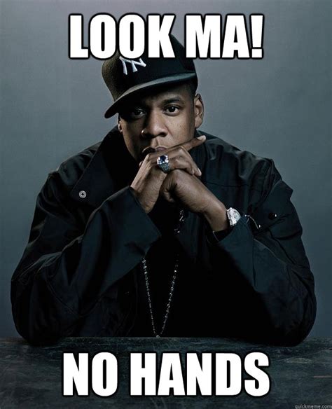 Look Ma No Hands Jay Z Problems Quickmeme