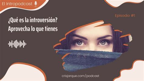 Qué significa ser una persona introvertida El Intropodcast