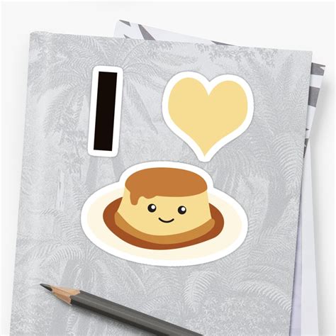 I Love Flan Cute Kawaii Flan Sticker By Eggtooth Redbubble