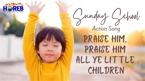 Praise Him Praise Him All Ye Little Children Sunday School Action