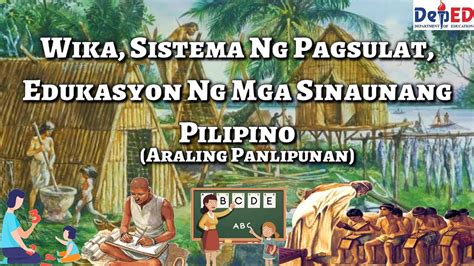 Wika Sistema Ng Pagsulat At Edukasyon Ng Mga Sinaunang Pilipino