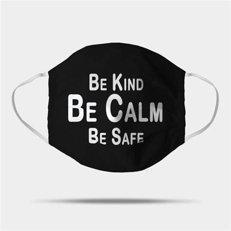 Be Kind Be Calm Be Safe Funny Birthday Kind Calm Safe Mask