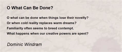 O What Can Be Done O What Can Be Done Poem By Dominic Windram