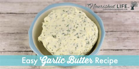 Easy Garlic Butter Recipe Only 3 Ingredients The Nourished Life