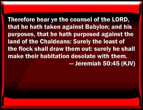 Jeremiah 5045 Therefore Hear You The Counsel Of The Lord That He Has