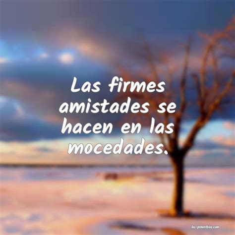 Las Firmes Amistades Se Hacen En Las Mocedades