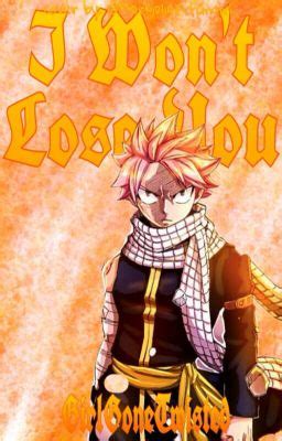I Won T Lose You Natsu X Reader Chapter 1 The Fire Of Hatred Wattpad