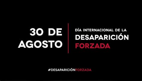 30 De Agosto Día Internacional De Las Víctimas De Desapariciones