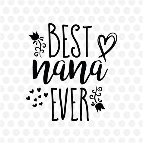 Best Nana Ever Svg Mothers Day Svg Svg Files For Cricut Digital
