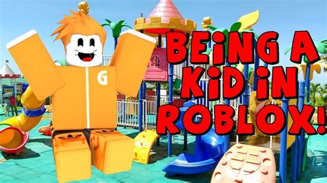 Being A Kid In Roblox Youtube
