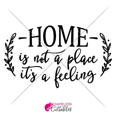 Home Is Not A Place Its A Feeling Svg Dxf Png Files For Etsy