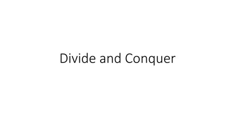 Divide And Conquer Ppt Download