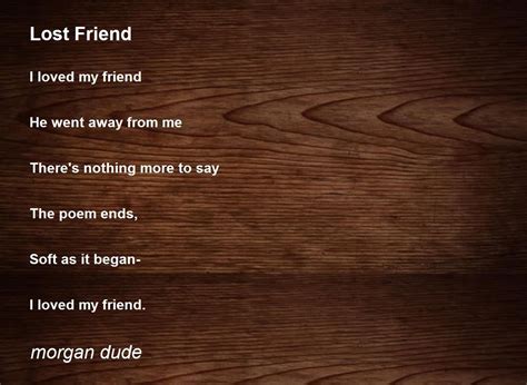 Lost Friend Lost Friend Poem By Morgan Dude