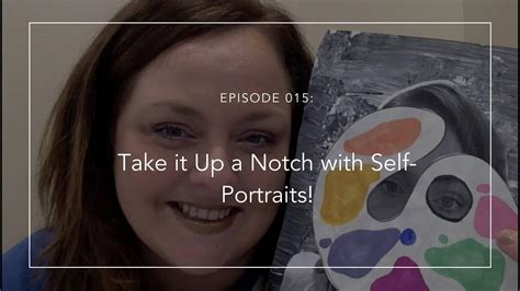How To Take It Up A Notch With Self Portraits The Institute For Arts