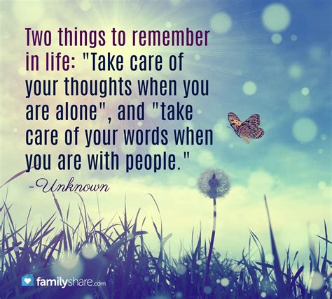 Two Things To Remember In Life Take Care Of Your Thoughts When You Are