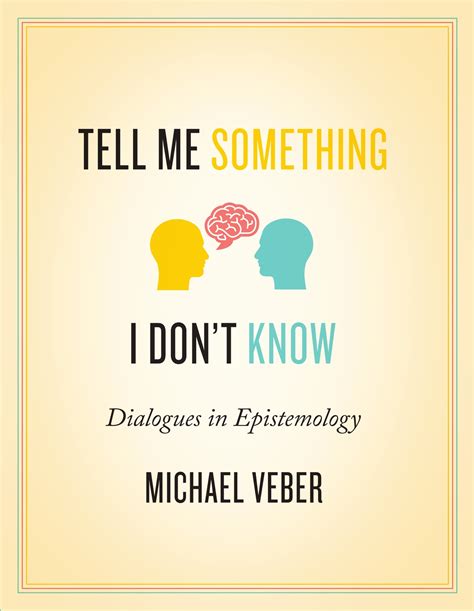 Tell Me Something I Dont Know Dialogues In Epistemology Broadview Press