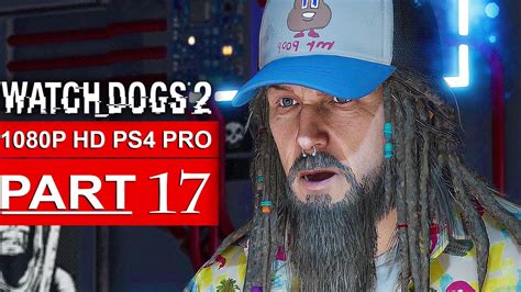Watch Dogs 2 Gameplay Walkthrough Part 17 1080p Hd Ps4 Pro No