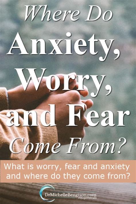 Where Do Anxiety Worry And Fear Come From Dr Michelle Bengtson