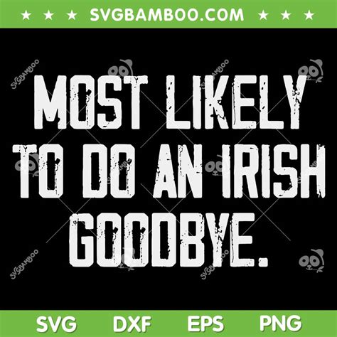 Most Likely To Do An Irish Goodbye Svg Png