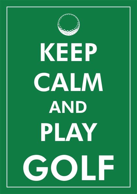 Keep Calm And Play Golf Tennisgolf Pinterest