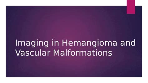 Ppt Imaging In Hemangioma And Vascular Malformations Dokumentips