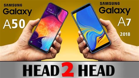 Samsung Galaxy A50 Vs Samsung Galaxy A7 2018 Youtube